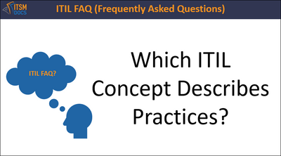 Which ITIL Concept Describes Practices?
