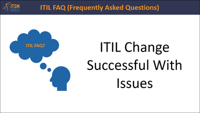 ITIL Change Successful With Issues
