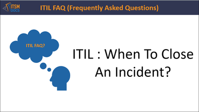 ITIL : When To Close An Incident?